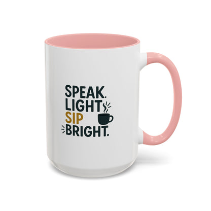Accent Coffee Mug: Speak Light Sip Bright, Motivational Drinkware, Gift for Coffee Lovers, Inspirational Mug, Home and Office Decor