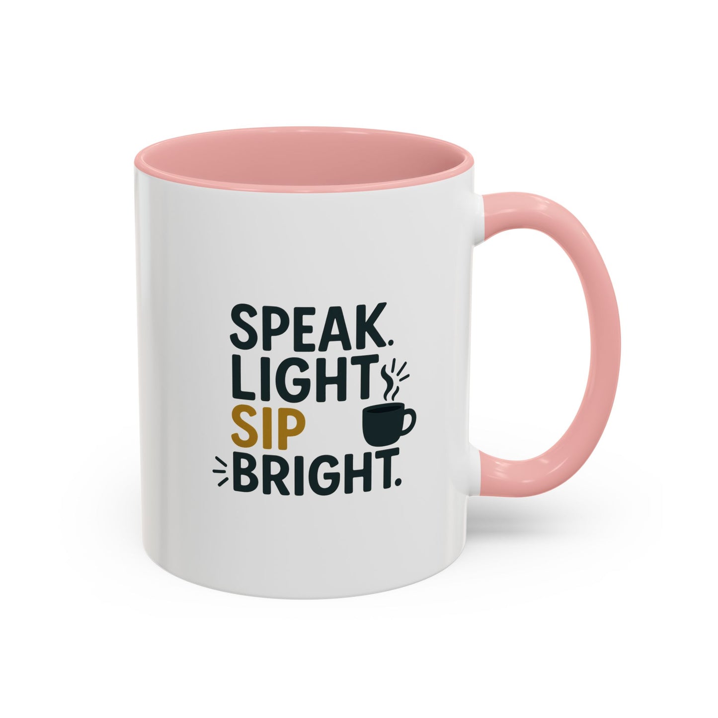Accent Coffee Mug - Speak Light Sip Bright - Inspirational Coffee Cup, Unique Gift, Kitchen Decor, Motivational Mug, Personalize Your Sip