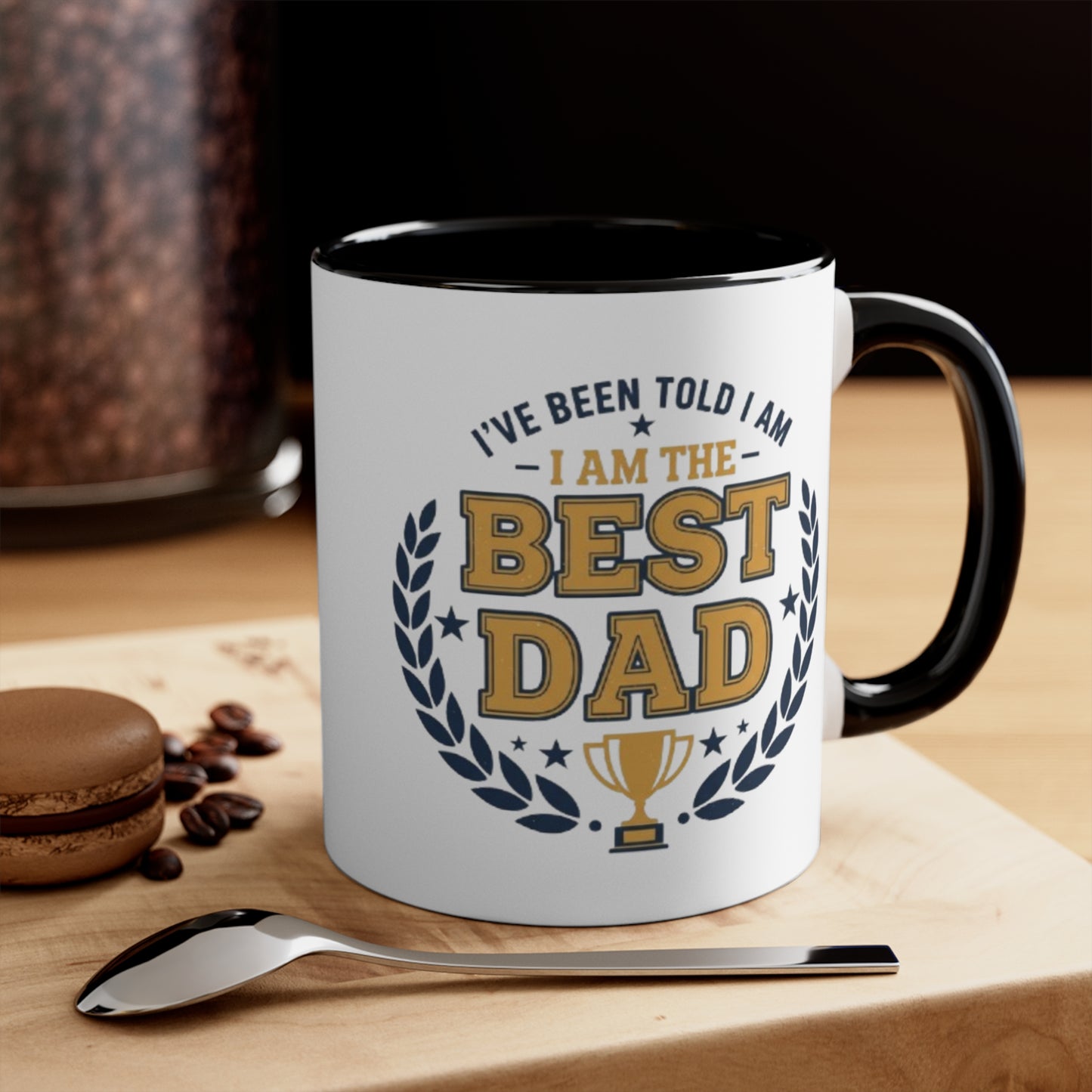 Best Dad Accent Mug — "I've Been Told I Am The Best Dad" Coffee Cup, Father’s Day Gift
