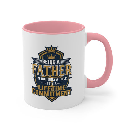 Father Lifetime Commitment Accent Mug — "Being a Father is Not Only a Title" Gift