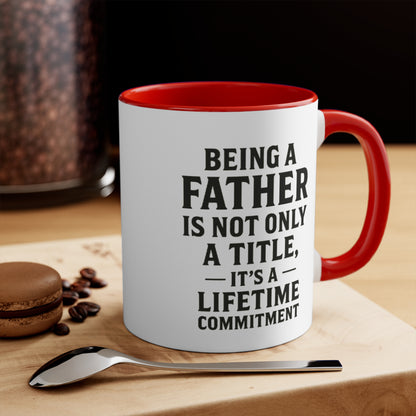 Fatherhood Quote Accent Mug — "Being a Father Is Not Only a Title, It's a Lifetime Commitment"