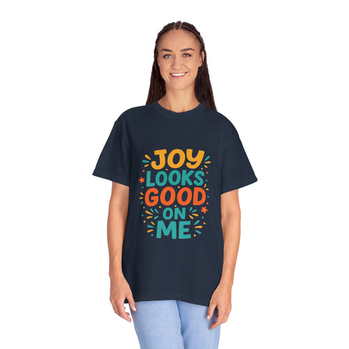 Joy Looks Good On Me - Unisex Garment-Dyed T-Shirt