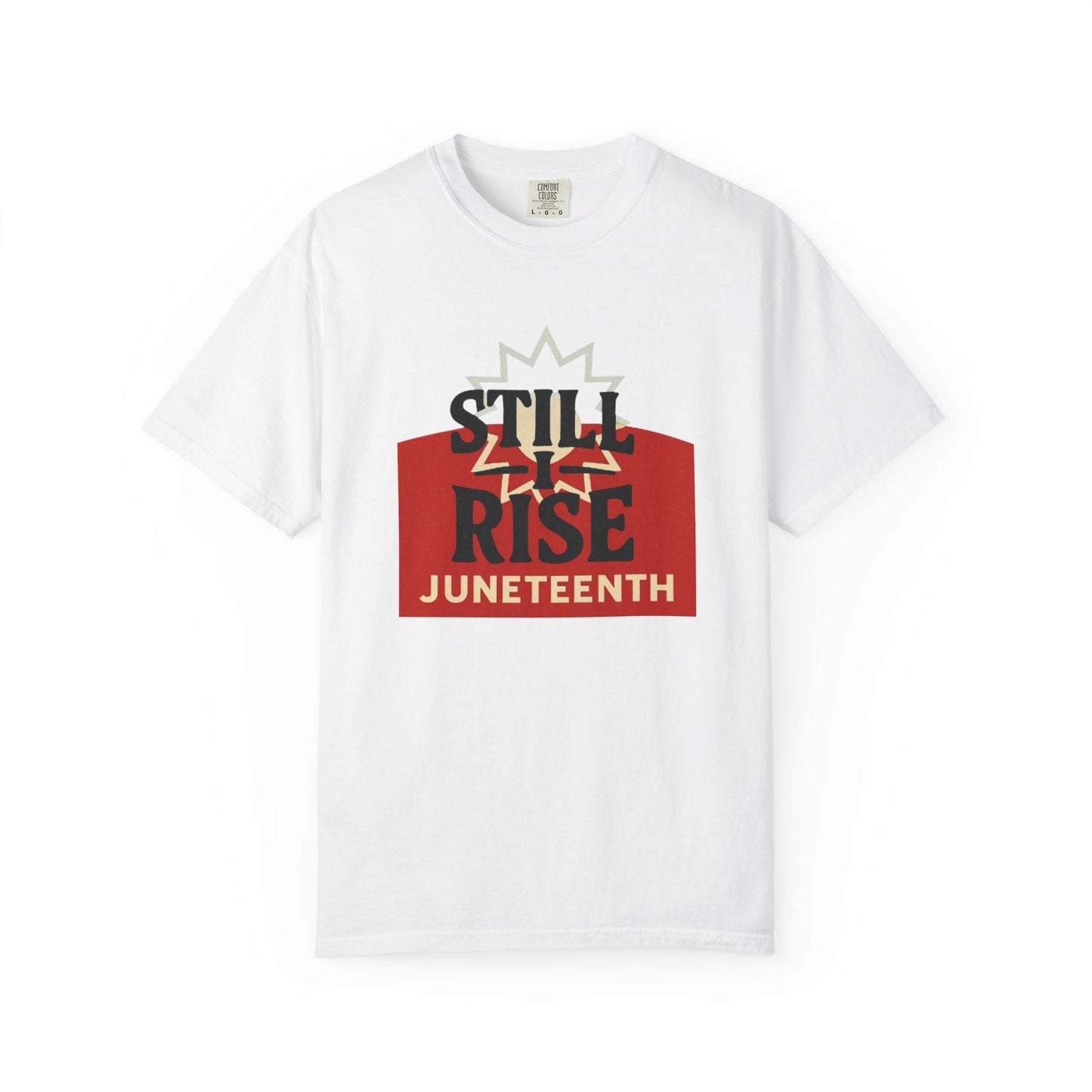 Juneteenth "Still I Rise" T-Shirt — Empowerment Graphic Tee