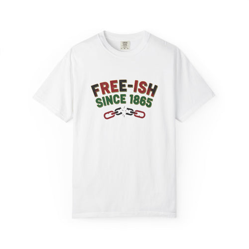 Free-ish Since 1865 T-Shirt — Juneteenth Freedom Graphic Tee