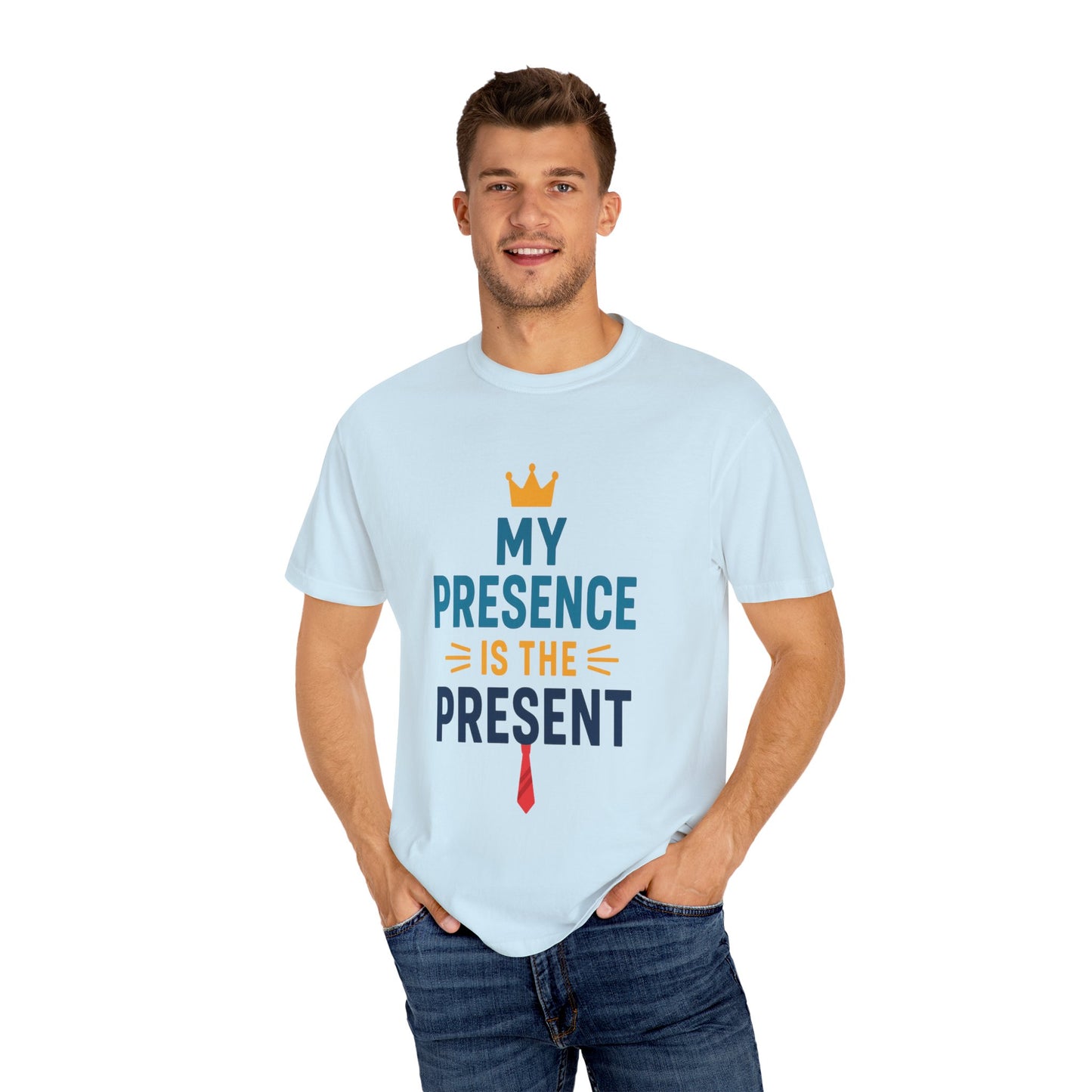 My Presence is the Present - Unisex Garment-Dyed T-Shirt - Gift for Dads, Birthdays, Celebrations