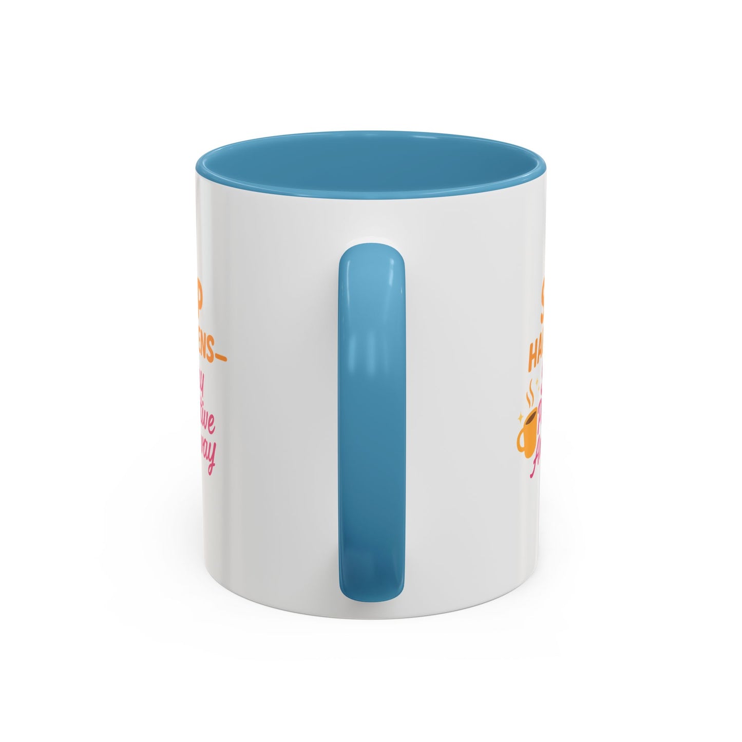 Sip Happens Coffee Mug - Stay Positive Anyway - Inspirational Mug for Coffee Lovers, Motivational Gift, Office Decor, Funny Coffee Cup
