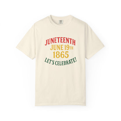 Juneteenth T-Shirt – “Juneteenth June 19th 1865 Let’s Celebrate!” Celebration Tee