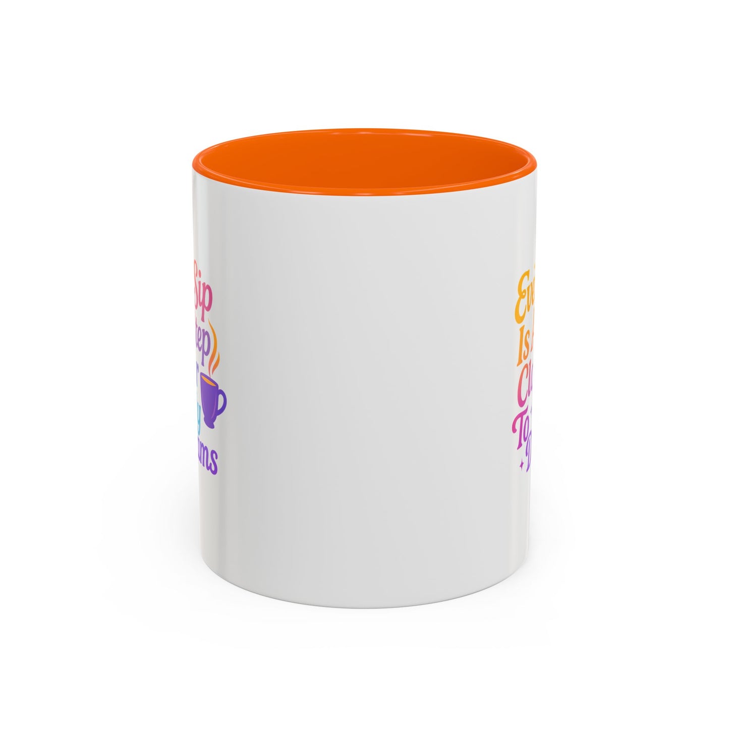 Motivational Coffee Mug, Every Sip Is A Step Closer To My Dreams, Inspirational Gift, Office Mugs, Dream Chaser, Colorful Drinkware