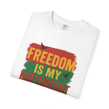 Freedom Is My Birthright T-Shirt