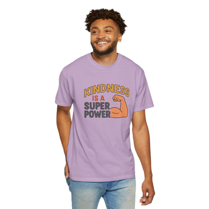 Kindness is a Super Power - Unisex Garment-Dyed T-Shirt