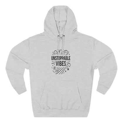 Unstoppable Vibes Fleece Hoodie | Cozy Relaxed Fit Sweatshirt for Everyday Wear, Gift for Her, Inspirational Clothing, Casual Outfit