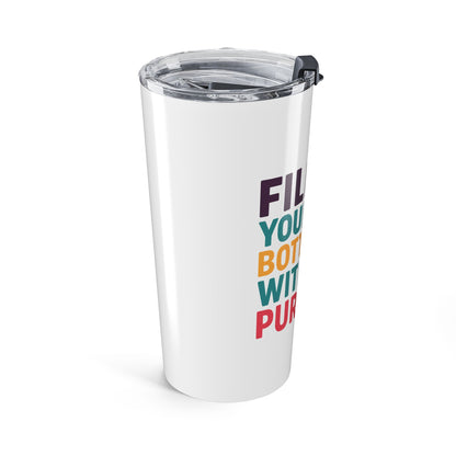 Colorful Motivational 20oz Tumbler - Fill Your Bottle with Purpose, Travel Mug, Insulated Drinkware, Gift for Fitness, Eco-Friendly [...]