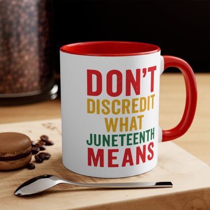 Accent Mug — “Don’t Discredit What Juneteenth Means” Commemorative Coffee Cup