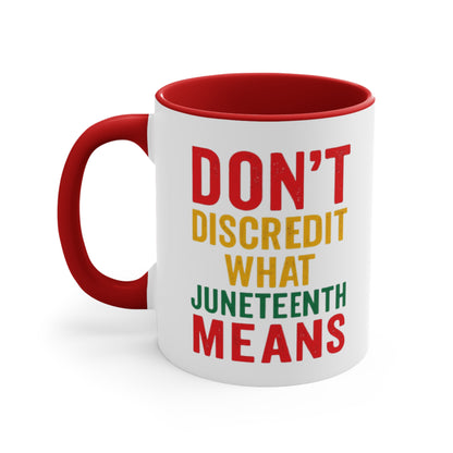 Accent Mug — “Don’t Discredit What Juneteenth Means” Commemorative Coffee Cup