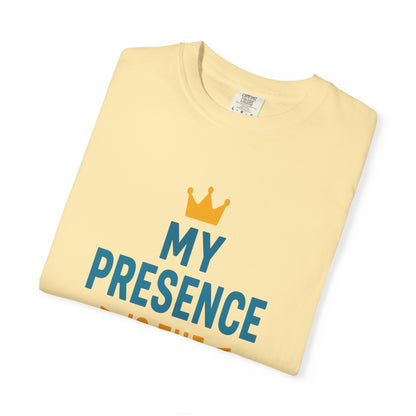 My Presence is the Present - Unisex Garment-Dyed T-Shirt - Gift for Dads, Birthdays, Celebrations