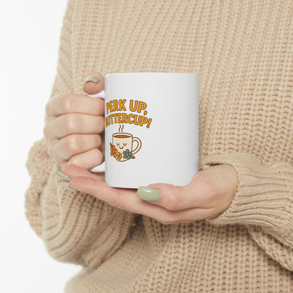 Perk Up, Butter Cup - Funny Ceramic Mug for Coffee Lovers, Gift for Friends, Humor Mug, 11oz/15oz, Perfect for Birthdays, Home Office Decor