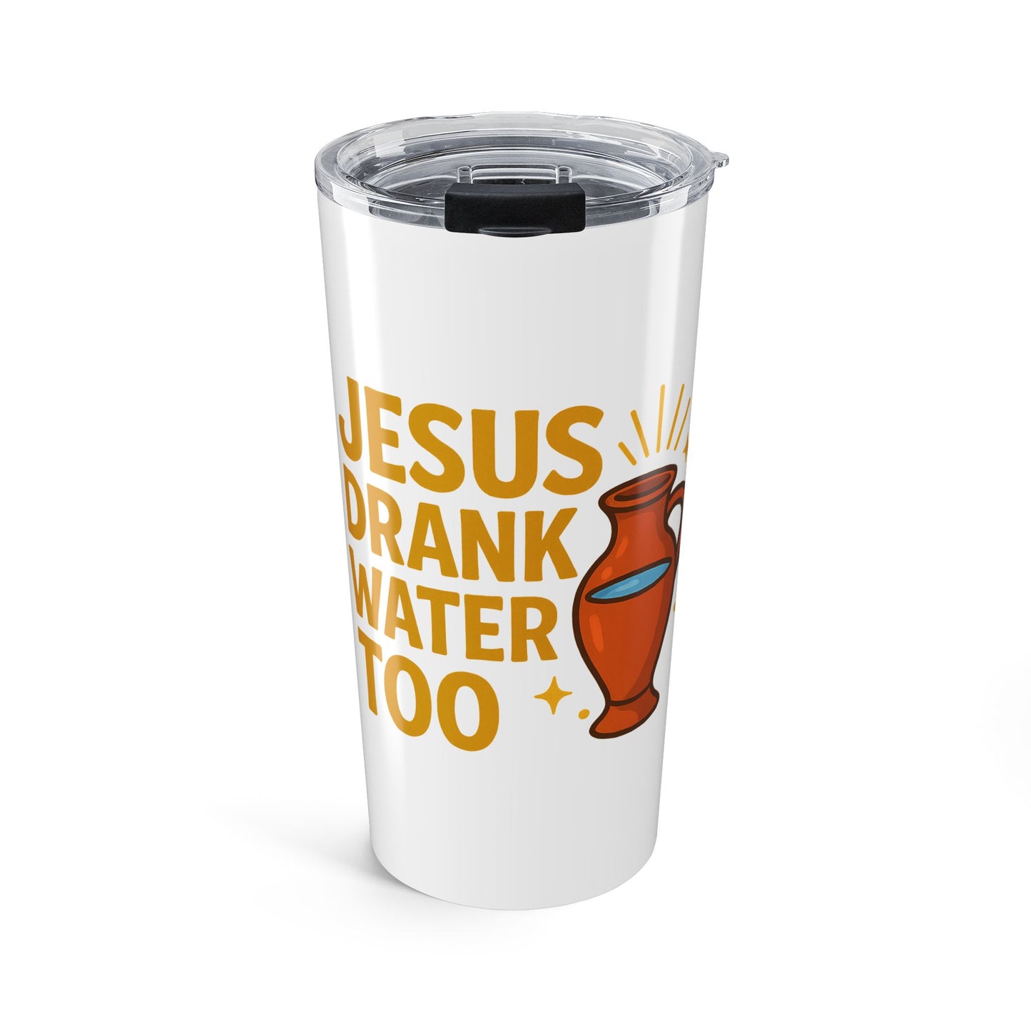 Jesus Drank Water Too Tumbler | Funny Christian Travel Mug | Unique Gift for Believers | Religious Drinkware | Inspirational Shake-Up Cup