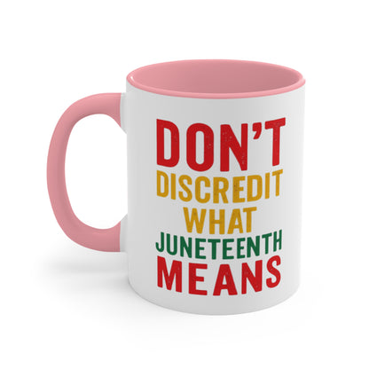 Accent Mug — “Don’t Discredit What Juneteenth Means” Commemorative Coffee Cup