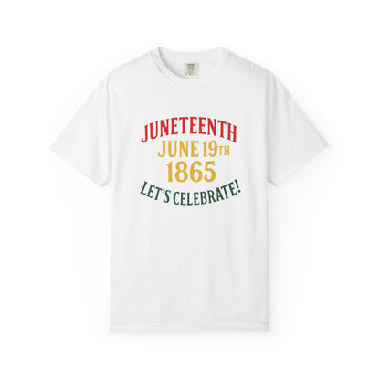 Juneteenth T-Shirt – “Juneteenth June 19th 1865 Let’s Celebrate!” Celebration Tee