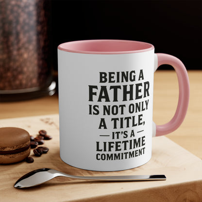 Fatherhood Quote Accent Mug — "Being a Father Is Not Only a Title, It's a Lifetime Commitment"