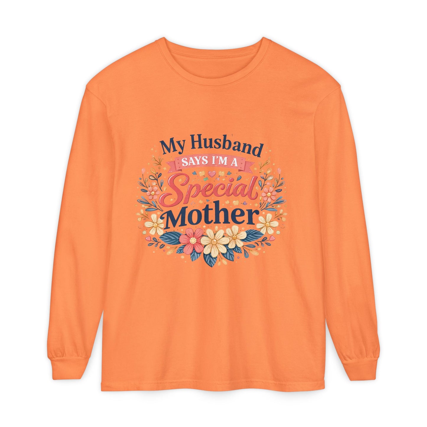My Husband Says I’m a Special Mother - Long Sleeve Tee