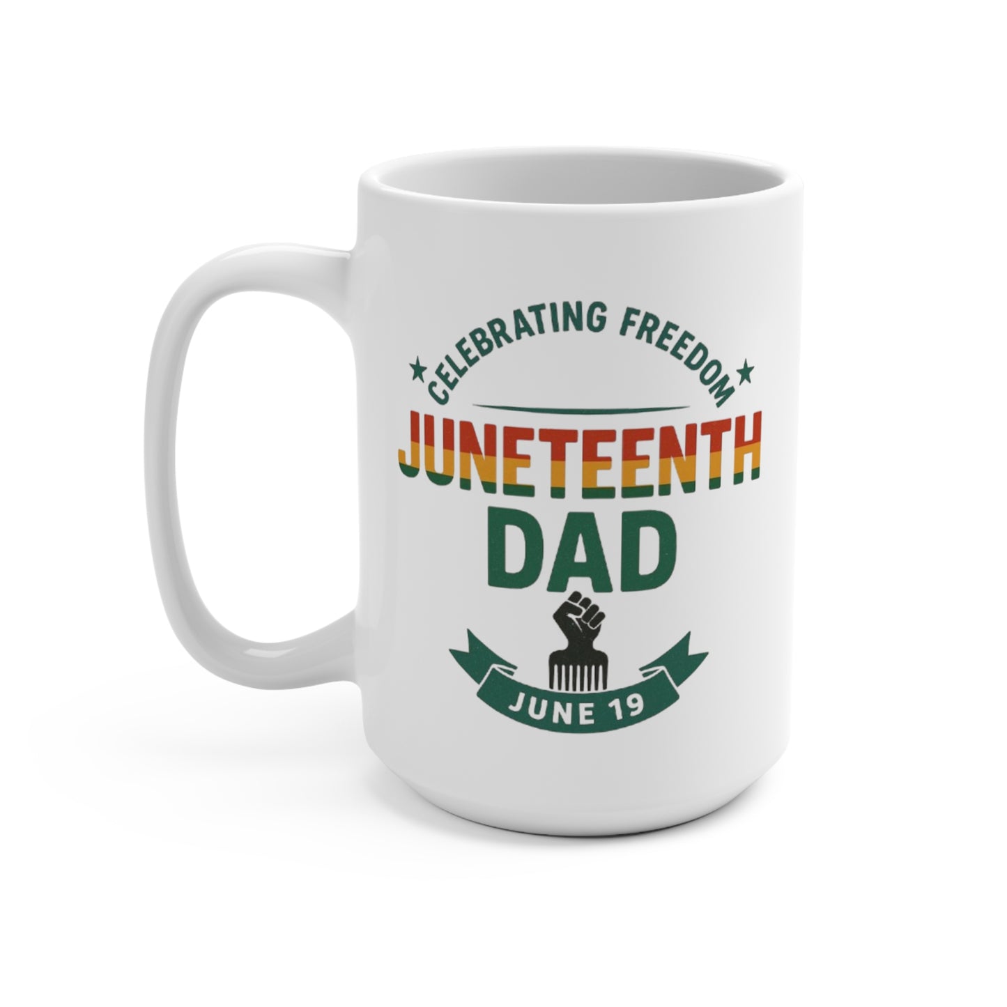 Juneteenth Dad Mug — "Celebrating Freedom" 15oz Coffee Cup (June 19)