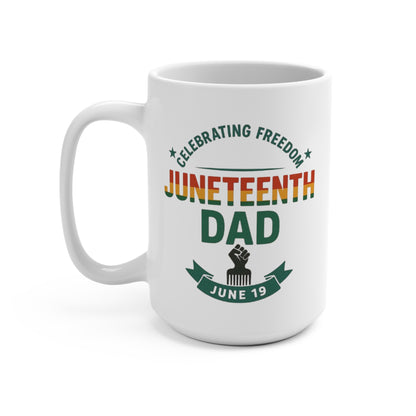 Juneteenth Dad Mug — "Celebrating Freedom" 15oz Coffee Cup (June 19)