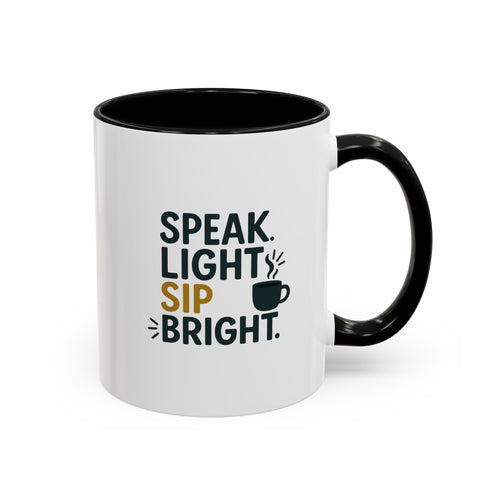 Accent Coffee Mug - Speak Light Sip Bright - Inspirational Coffee Cup, Unique Gift, Kitchen Decor, Motivational Mug, Personalize Your Sip