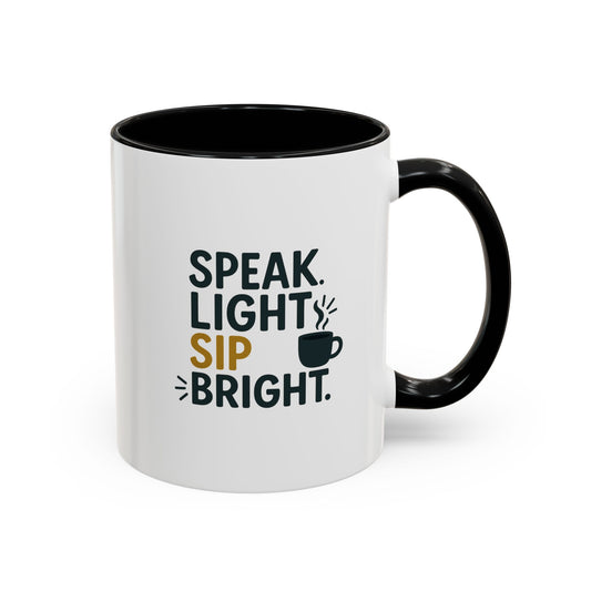 Accent Coffee Mug - Speak Light Sip Bright - Inspirational Coffee Cup, Unique Gift, Kitchen Decor, Motivational Mug, Personalize Your Sip