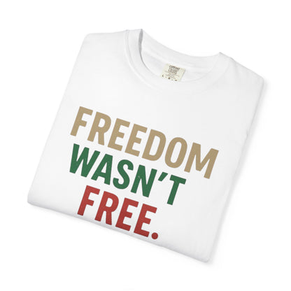 Freedom Wasn't Free T-Shirt — Patriotic Veteran Appreciation Tee
