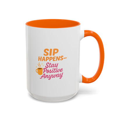 Sip Happens Coffee Mug - Stay Positive Anyway, Gift for Coffee Lovers, Inspirational Mug, Office Decor, Fun Kitchenware