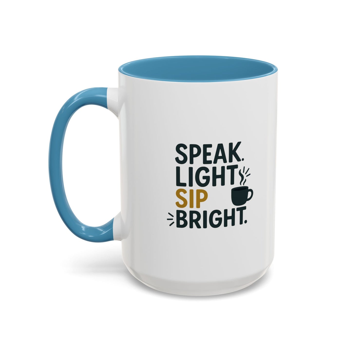 Accent Coffee Mug: Speak Light Sip Bright, Motivational Drinkware, Gift for Coffee Lovers, Inspirational Mug, Home and Office Decor