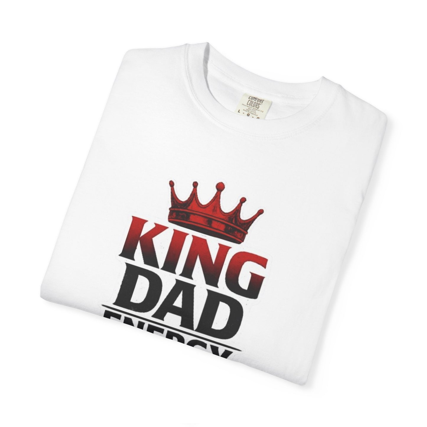 King Dad Energy T-Shirt — Father's Day Graphic Tee with Crown