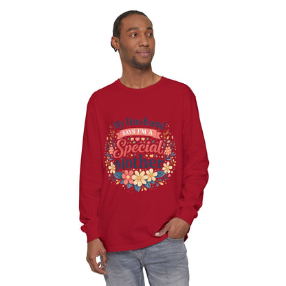 My Husband Says I’m a Special Mother - Long Sleeve Tee