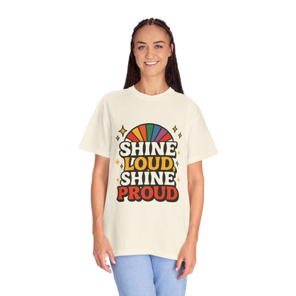 Shine Loud Shine Proud Rainbow Pride T-Shirt