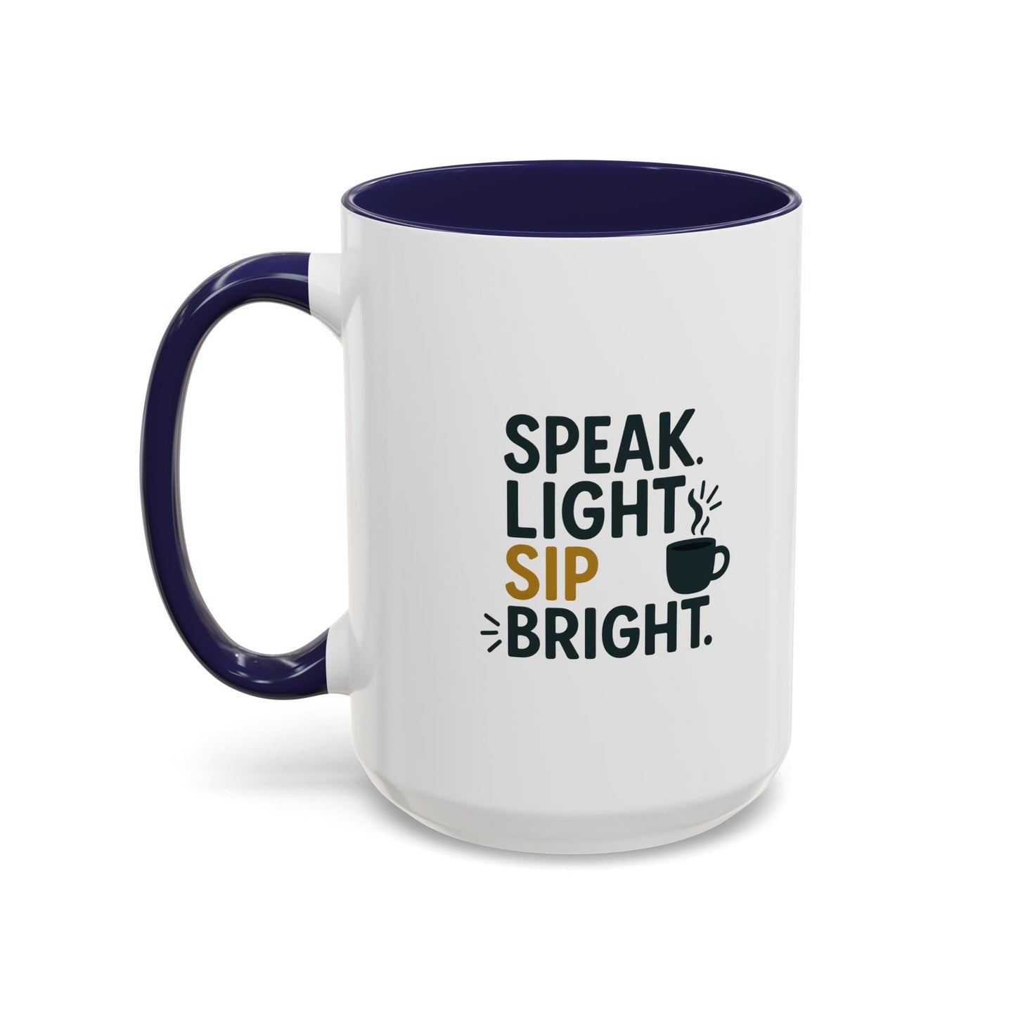 Accent Coffee Mug - Speak Light Sip Bright - Inspirational Coffee Cup, Unique Gift, Kitchen Decor, Motivational Mug, Personalize Your Sip