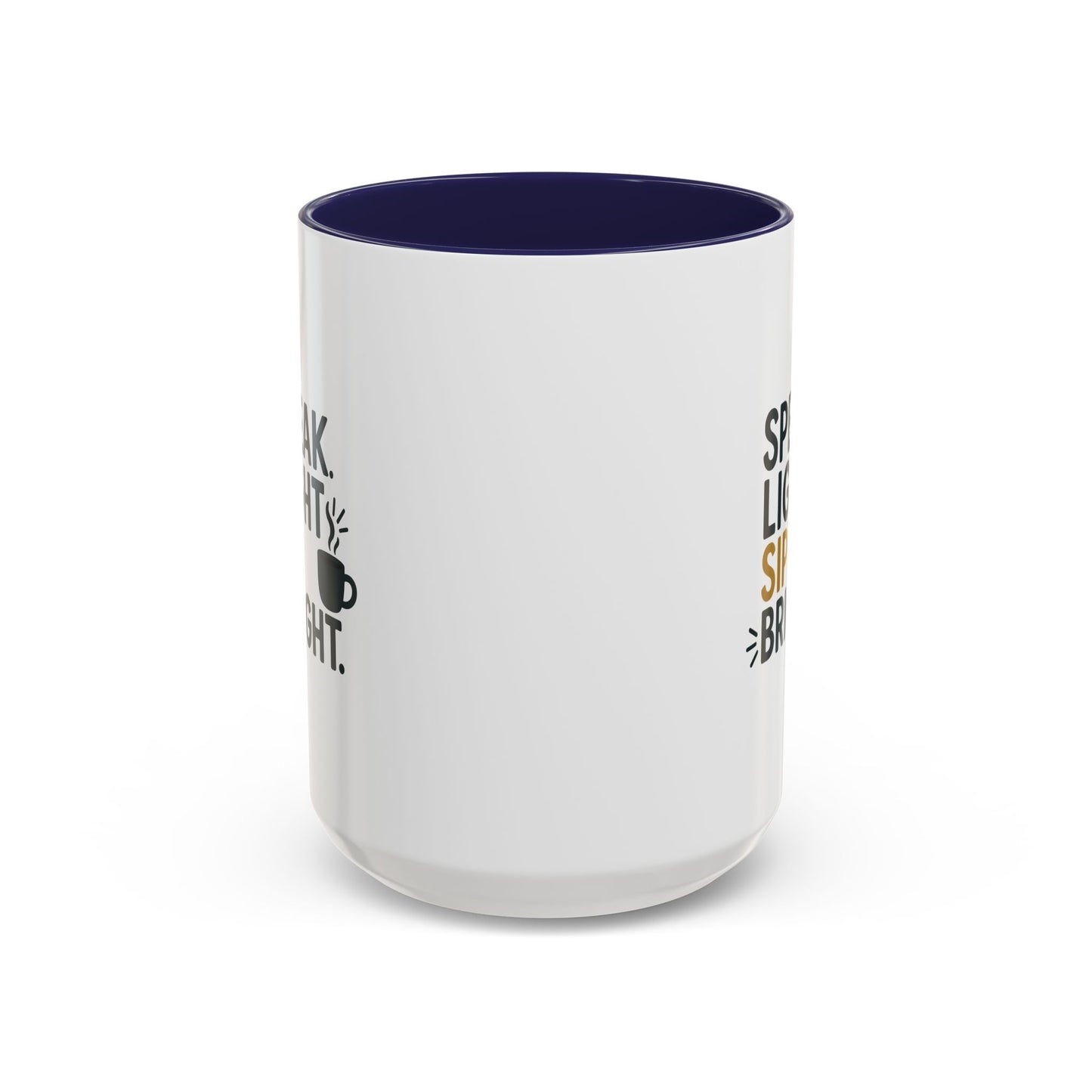 Accent Coffee Mug - Speak Light Sip Bright - Inspirational Coffee Cup, Unique Gift, Kitchen Decor, Motivational Mug, Personalize Your Sip