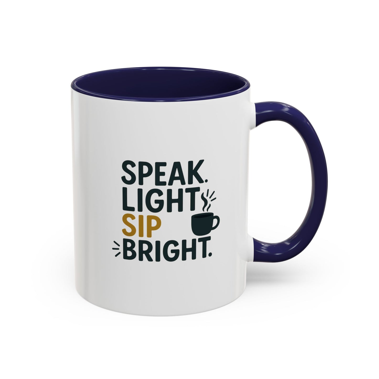 Accent Coffee Mug - Speak Light Sip Bright - Inspirational Coffee Cup, Unique Gift, Kitchen Decor, Motivational Mug, Personalize Your Sip