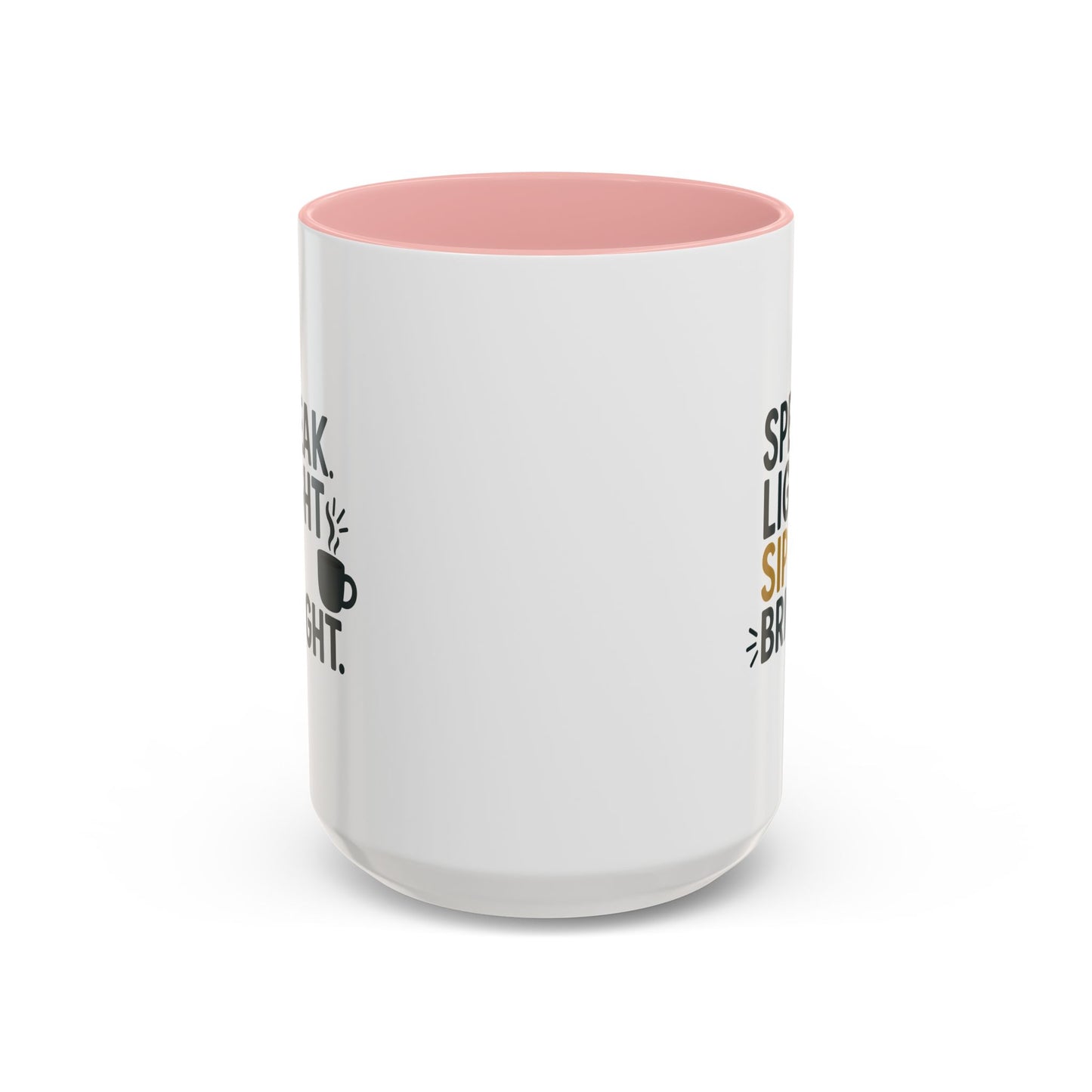 Accent Coffee Mug - Speak Light Sip Bright - Inspirational Coffee Cup, Unique Gift, Kitchen Decor, Motivational Mug, Personalize Your Sip