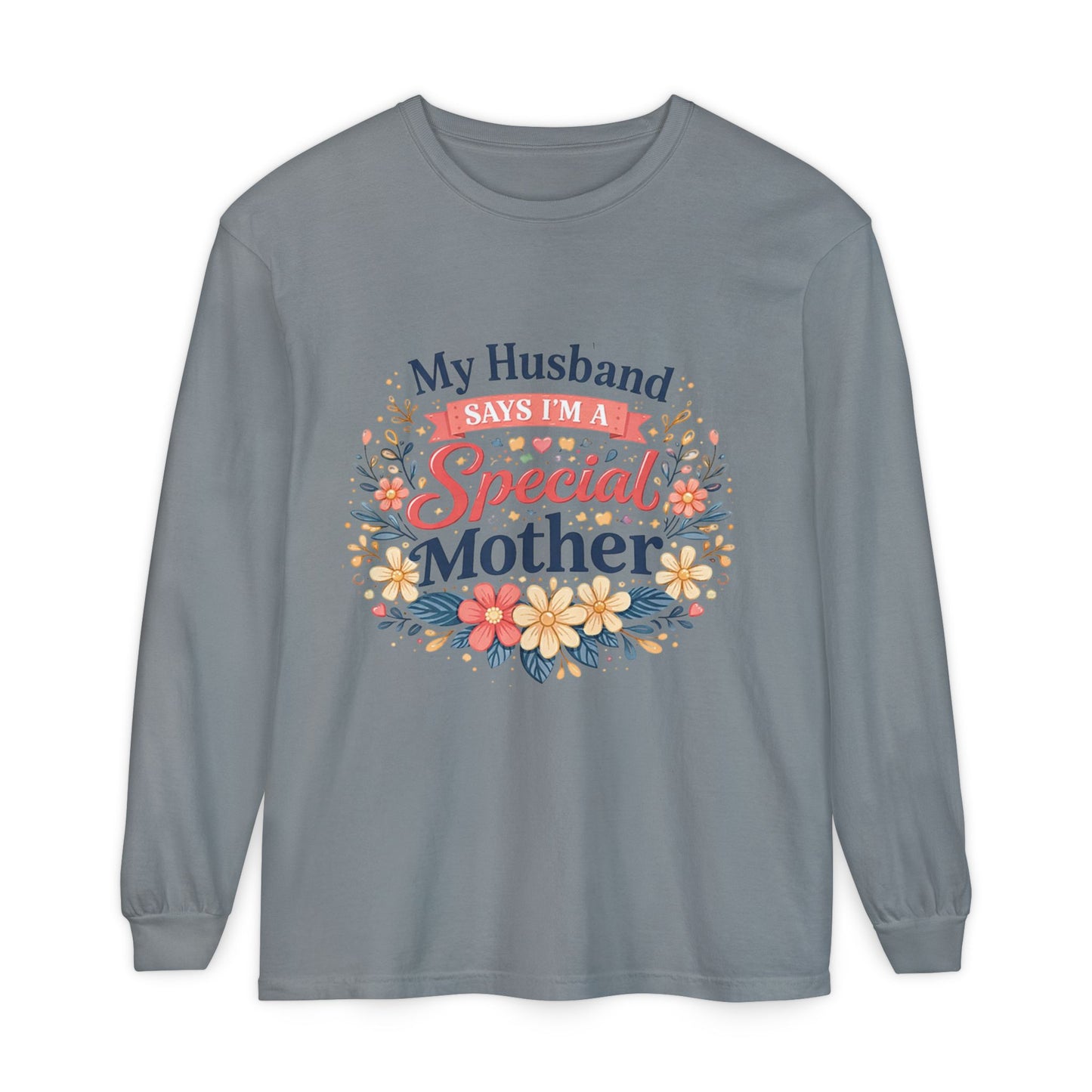 My Husband Says I’m a Special Mother - Long Sleeve Tee