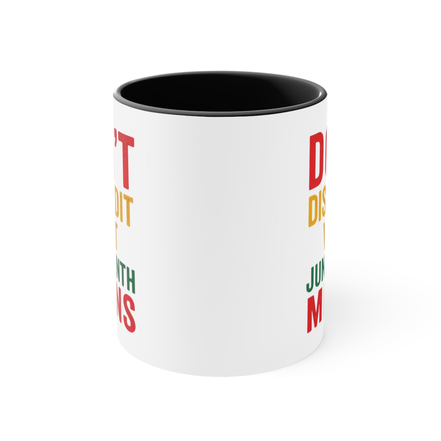 Accent Mug — “Don’t Discredit What Juneteenth Means” Commemorative Coffee Cup