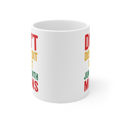 Juneteenth Mug - "Don't Discredit What Juneteenth Means" 11oz Ceramic Coffee Cup