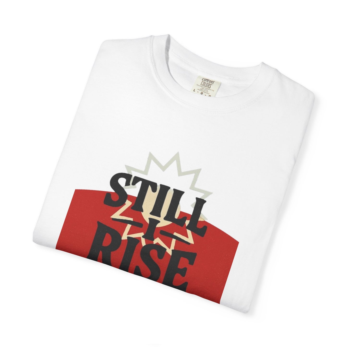 Juneteenth "Still I Rise" T-Shirt — Empowerment Graphic Tee