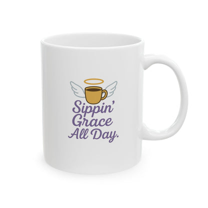 Sippin' Grace All Day - Whimsical Ceramic Mug for Coffee Lovers, Funny Gift for Friends, Unique Tea Cup for Home, Sassy Mug for Birthdays, Perfect for Holidays