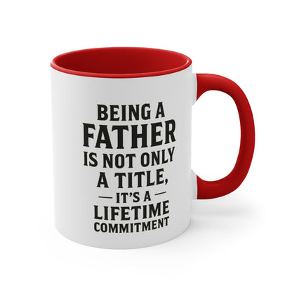 Fatherhood Quote Accent Mug — "Being a Father Is Not Only a Title, It's a Lifetime Commitment"