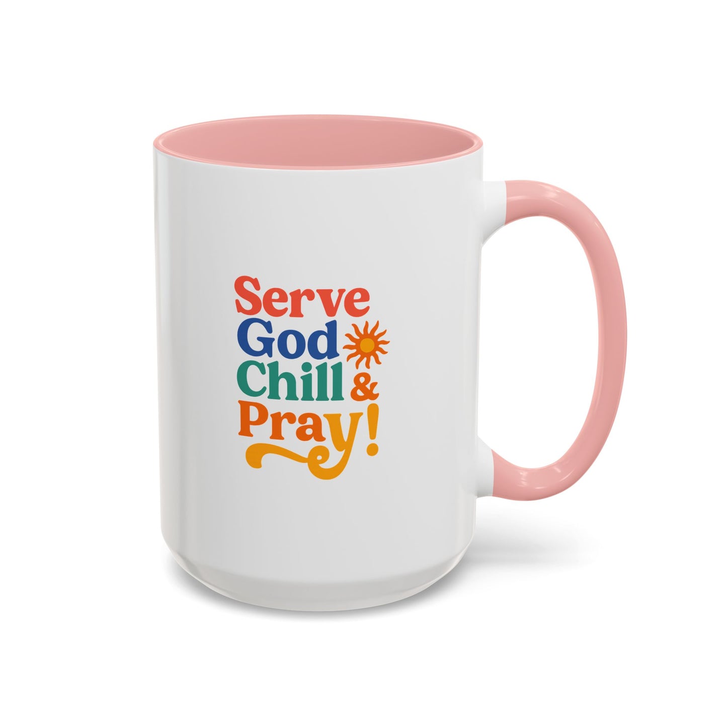 Colorful Inspirational Coffee Mug - Serve God Chill & Pray - Perfect for Gift, Relaxation, Daily Use, Coffee Lovers, Ceremonies