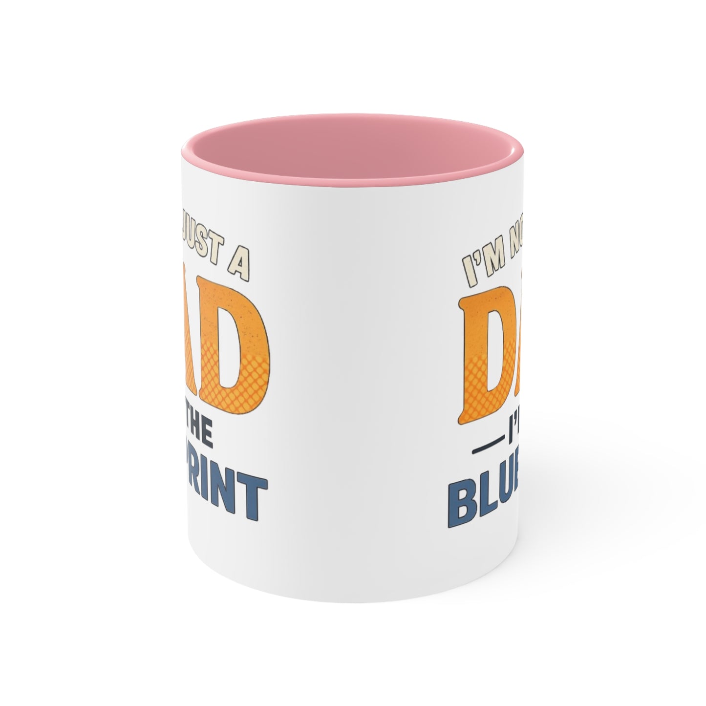 Dad Blueprint Accent Mug — "I'm Not Just a Dad, I'm the Blueprint"