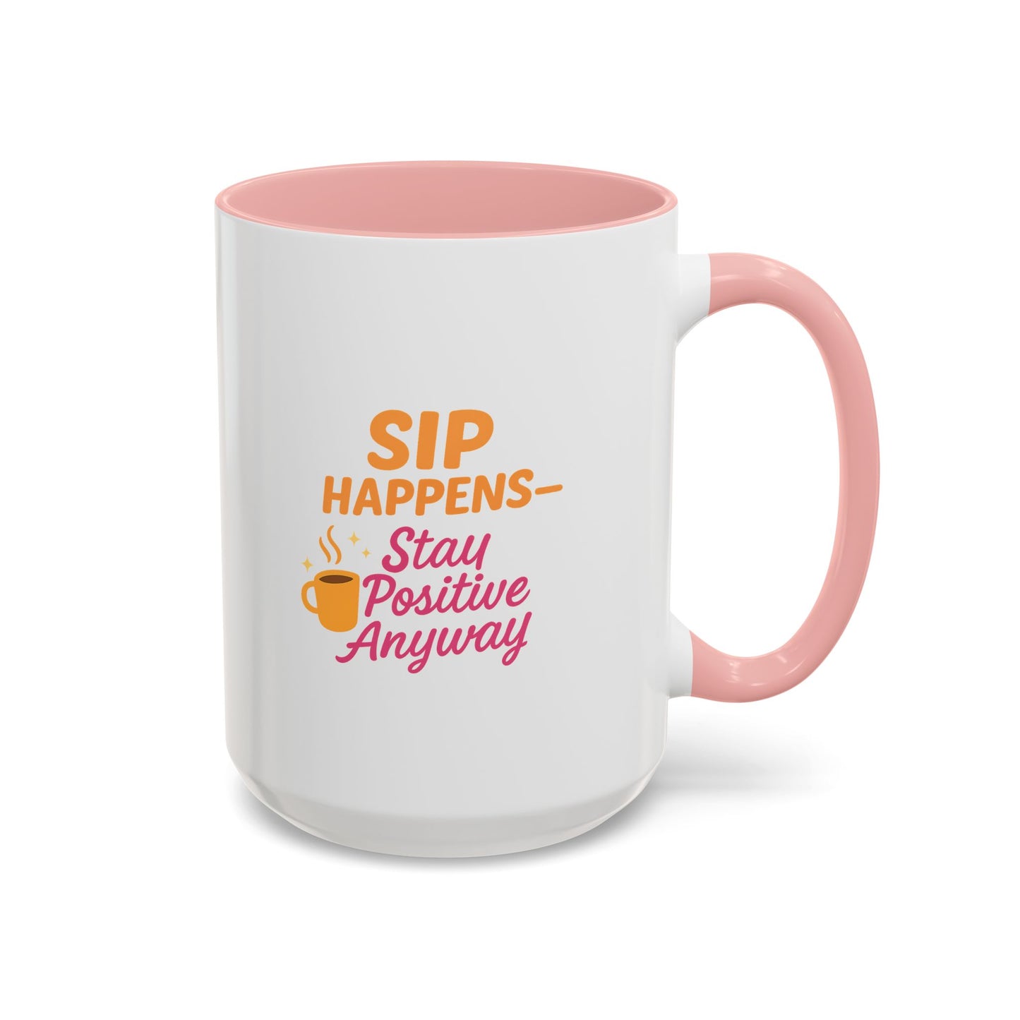 Sip Happens Coffee Mug - Stay Positive Anyway, Gift for Coffee Lovers, Inspirational Mug, Office Decor, Fun Kitchenware
