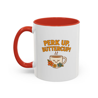 Perk Up, Buttercup! Cute Accent Coffee Mug for Daily Motivation, Gift for Coffee Lovers, Home Office Decor, Floral Tea Cup