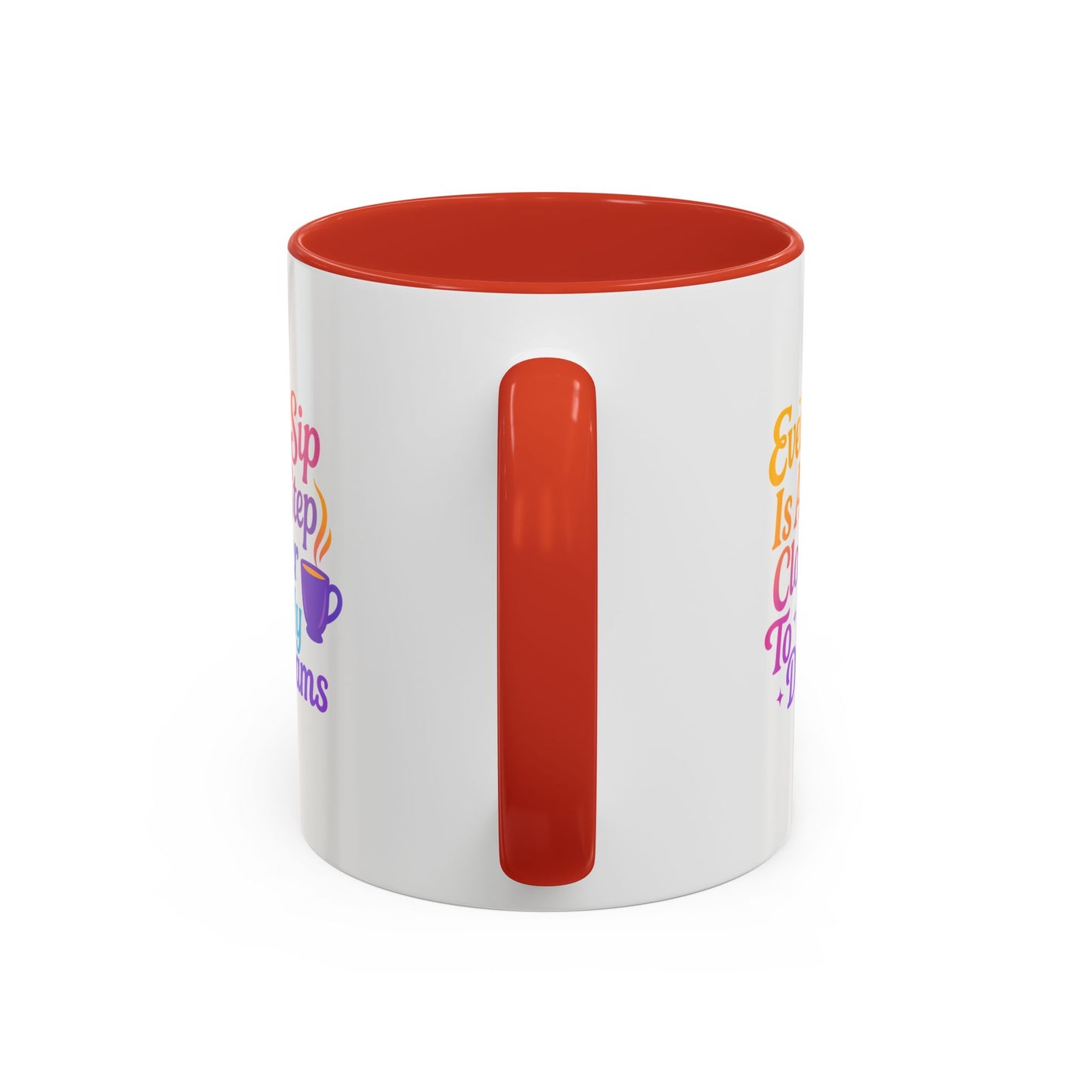 Motivational Coffee Mug, Every Sip Is A Step Closer To My Dreams, Inspirational Gift, Office Mugs, Dream Chaser, Colorful Drinkware